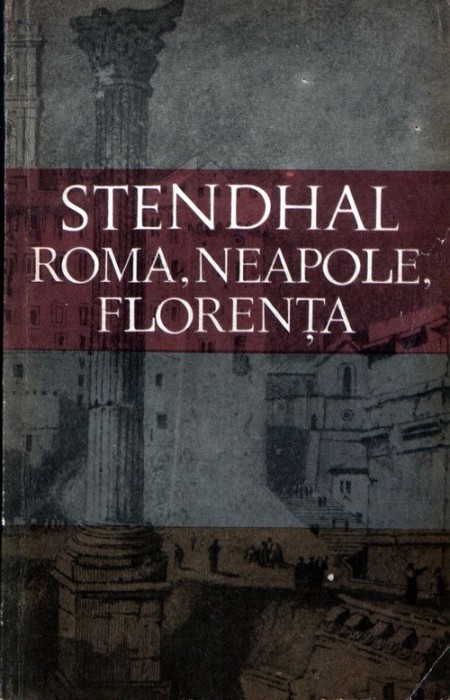 Roma, Neapole, Florenţa de Stendhal foto mare Roma, Neapole, Florenţa de Stendhal foto mare