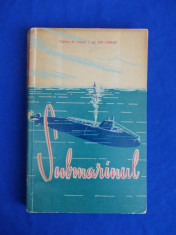 CAPITAN ING. ION STEFAN - SUBMARINUL - EDITURA MILITARA - 1962 foto