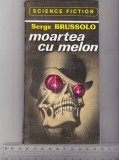 Bnk ant Serge Brussolo - Moartea cu melon ( SF ), Alta editura