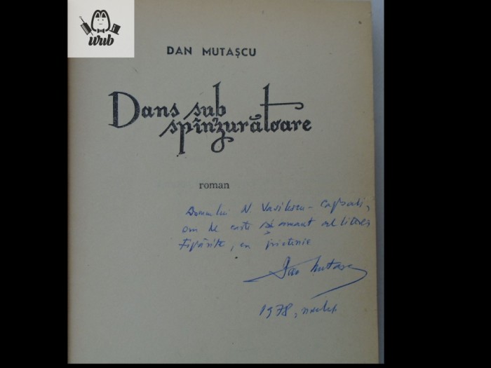 Dan Mutascu Dans sub spanzuratoare Editura Militara 1978 276 pag autograf!