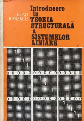 INTRODUCERE IN TEORIA STRUCTURALA A SISTEMELOR LINIARE - Vlad Ionescu foto