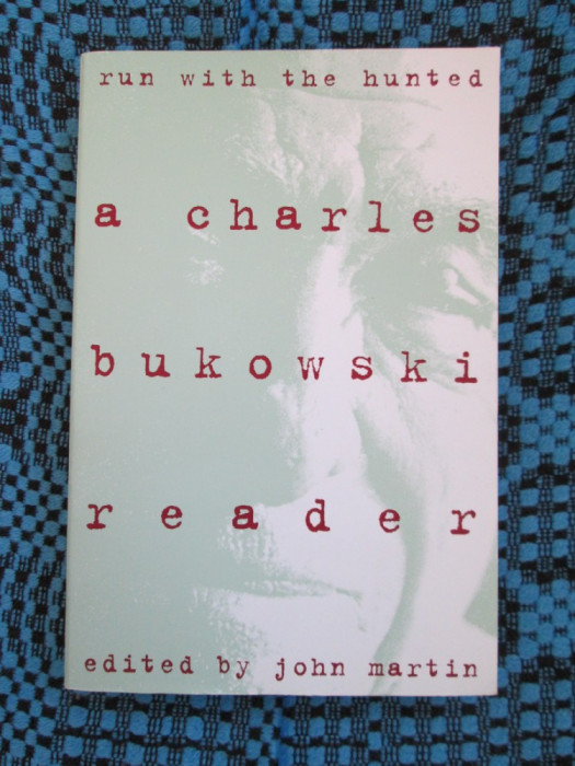 Charles BUKOWSKI - RUN WITH THE HUNTED (2003 - NEW YORK, 497 pag. - NOUA!!!)