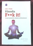 Cumpara ieftin &quot;FILOZOFIA F**K IT! O noua metoda de relaxare si detensionare&quot;, J. Parkin, 2015, Nemira