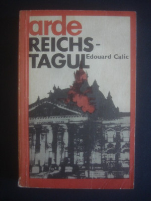 EDOUARD CALIC - ARDE REICHSTAGUL {1972} foto