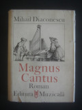 MIHAIL DIACONESCU - MAGNUS CANTUS {limba franceza}, 1985, Alta editura