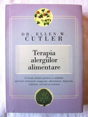 &amp;quot;TERAPIA ALERGIILOR ALIMENTARE&amp;quot;, dr. Ellen W. Cutler, 2013 foto