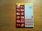 DICTIONARUL ETNOLOGILOR ROMANI ( III ) - Iordan Datcu - Editura Saeculum, 2001