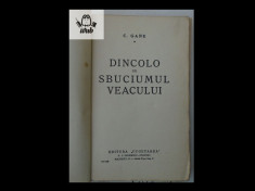 C. Gane Dincolo de sbuciumul veacului &amp;#039;&amp;#039;Cugetarea&amp;#039;&amp;#039; Georgescu-Delafras 267 pag foto