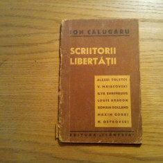 ION CALUGARU - Scriitorii Libertatii - Editura "Scanteie", 1945, 71 p.