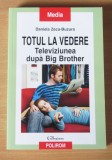 Totul la vedere. Televiziunea dupa Big Brother - Daniela Zeca Buzura, Polirom