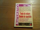 TESTE DE EVALUARE * Modele de Capacitate * Matematica cl. VII-VIII - 2000, 245p., Alta editura, Clasa 8