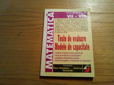 TESTE DE EVALUARE * Modele de Capacitate * Matematica cl. VII-VIII - 2000, 245p. foto