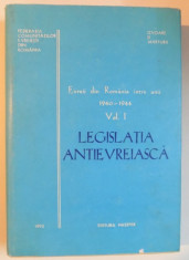 LEGISLATIA ANTIEVREIASCA . EVREII DIN ROMANIA INTRE ANII 1940 - 1944 , VOL. I , 1993 foto