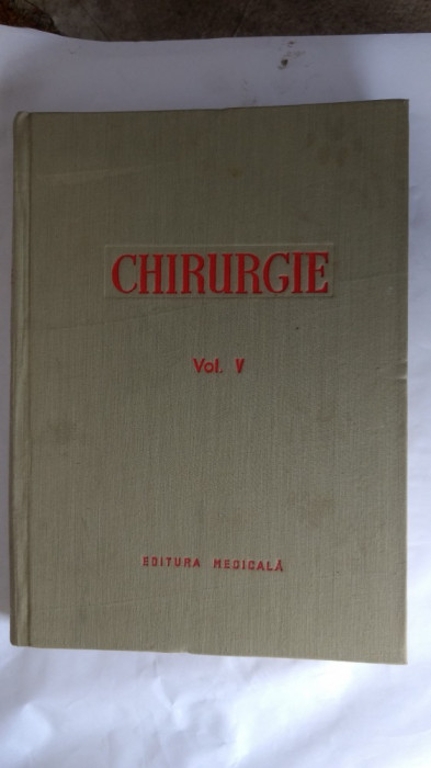 CHIRURGIE VOL V EDITURA MEDICALA STARE FOARTE BUNA .