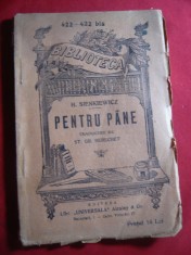 110. H.Sienkiewicz - Pentru Pane - BPT nr.422 Ed.Alcalay ,trad. S.Berechet , 112 pag