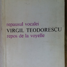 VIRGIL TEODORESCU-REPAUSUL VOCALEI/REPOS DE LA VOYELLE(1976, dedicatie/autograf)