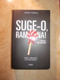 ANDREI CIOBANU - SUGE-O RAMONA ! , O POVESTE SEMI-AMUZANTA - 2015 - AUTOGRAF ! *