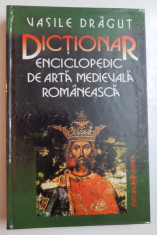 DICTIONAR ENCICLOPEDIC DE ARTA MEDIEVALA ROMANEASCA de VASILE DRAGUT , EDITIA A II A , 2000 foto