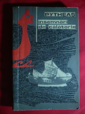 Pytheas - Insemnari de Calatorie -Ed. 1965 cu 7 anexe foto