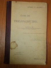 CURS DE TRIGONOMETRIE de SPIRU C. HARET, EDITIA A VII 1915 foto