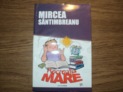 Recreatia mare de Mircea Santimbreanu foto