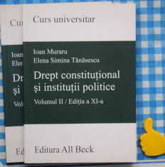 Drept constitutional si institutii politice Ioan Muraru Ed XI vol I + II foto