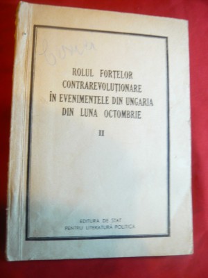 Revolutia din Ungaria- Rolul Fortelor contrarev. din oct. -Ed. 1957,4 volume foto