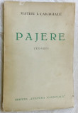 MATEIU I. CARAGIALE - PAJERE (VERSURI 1936/lipseste fila cu portretul autorului)