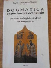 Dogmatica Experientei Ecleziale. Innoirea Teologiei Ortodoxe - Karl Christian Felmy ,394628 foto