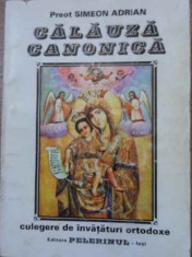 Calauza Canonica Culegere De Invataturi Ortodoxe (putin Uzata - Preot Simeon Adrian ,394694 foto