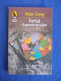 PETER CAREY - FURTUL , O POVESTE DE IUBIRE ( ROMAN ) - 2007 *