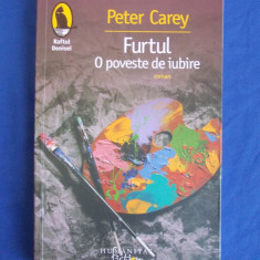 PETER CAREY - FURTUL , O POVESTE DE IUBIRE ( ROMAN ) - 2007 *