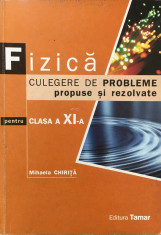 FIZICA CULEGERE DE PROBLEME PROPUSE SI REZOLVATE CLASA A XI-A - M. Chirita foto