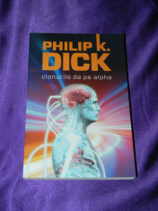 Philip K Dick - Clanurile de pe Alpha editia 2015 (f5030 foto