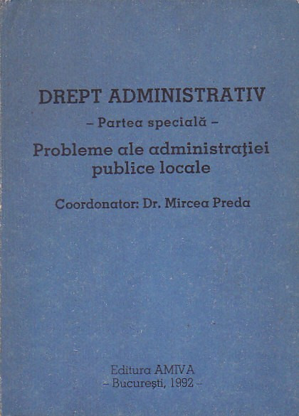 MIRCEA PREDA - DREPT ADMINISTRATIV PROBL. ALE ADMINISTRATIEI PUBLICE LOCALE