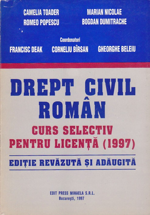 COLECTIV DE AUTORI - DREPT CIVIL ROMAN CURS SELECTIV PENTRU LICENTA 1997