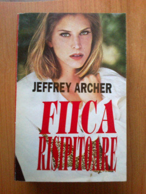 n6 Jeffrey Archer - Fiica Risipitoare foto