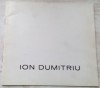 Ion Dumitriu: Galeria Simeza, Oct 1984, Album de Arta UAP, 24 reproduceri b/w, Octavian Barbosa, Biografie Romana/Engleza, 20x22cm