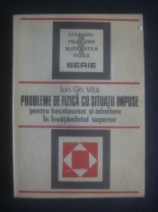 ION GH. VITA - PROBLEME DE FIZICA CU SITUATII IMPUSE PENTRU BACALAUREAT foto