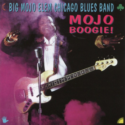 BIG MOJO ELEM CHICAGO BLUES BAND - MOJO BOOGIE!, 2003 foto