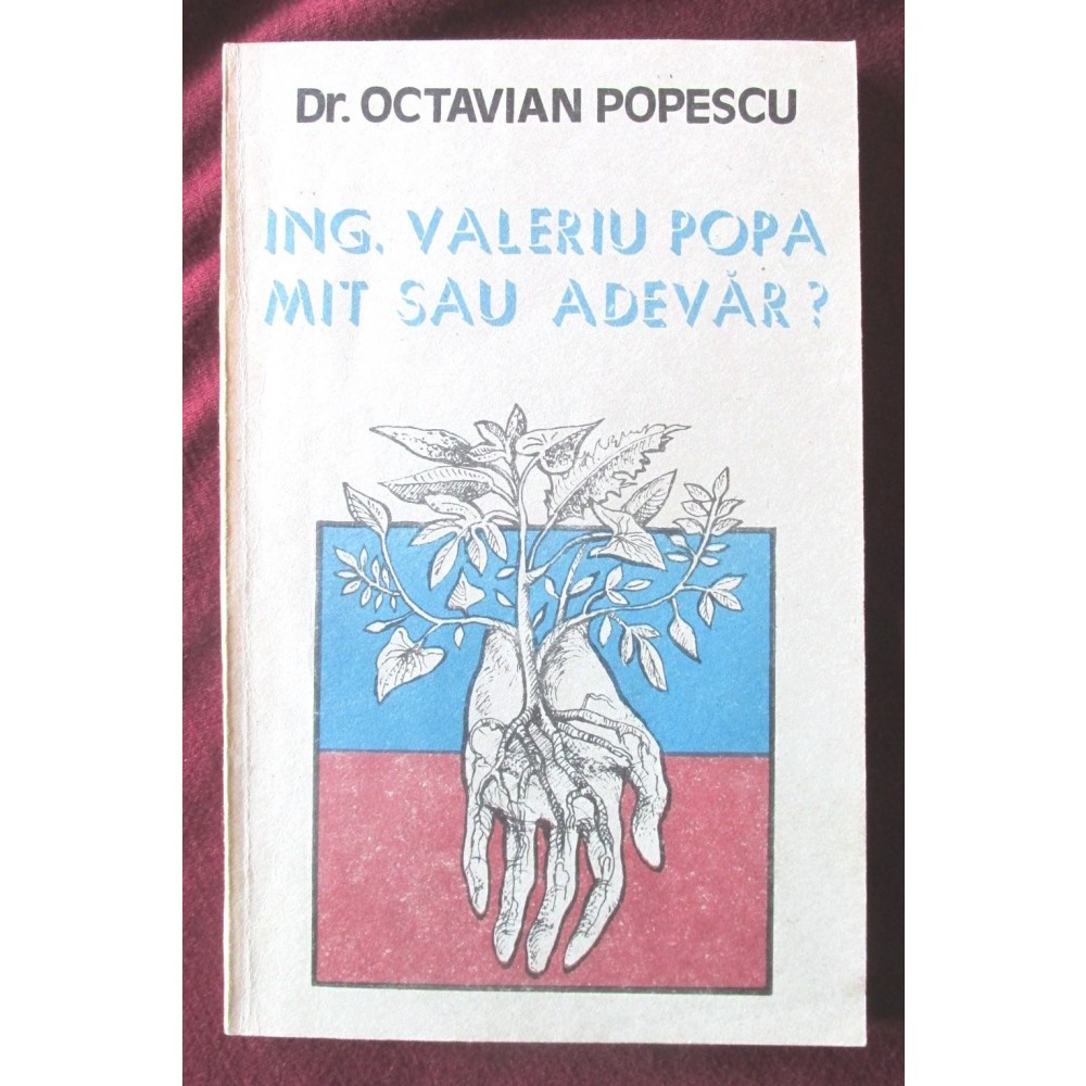 "ING. VALERIU POPA - MIT SAU ADEVAR?", Dr. Octavian ...