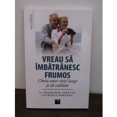 VREAU SA IMBATRANESC FRUMOS -DR.FRANCOISE FORETTE LAURENCE DORLHAC , 2016