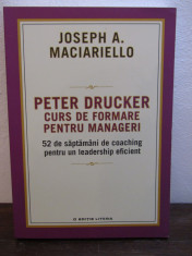 Peter Drucker. Curs de formare pentru manageri- Jospeh A. Marciarello foto