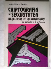 Victor-Valeriu Patriciu - Criptografia si securitatea retelelor de calculatoare foto