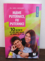 MAME PUTERNICE,FII PUTERNICI ,10 SECRETE PE CARE ORICE MAMA AR TREBUI SA LE STIE foto