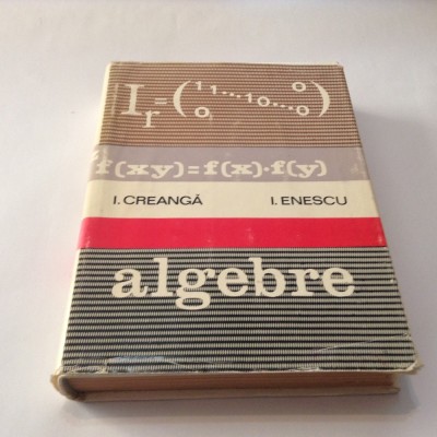 Algebre - Ion Creanga, Ion Enescu,RF7/4 foto