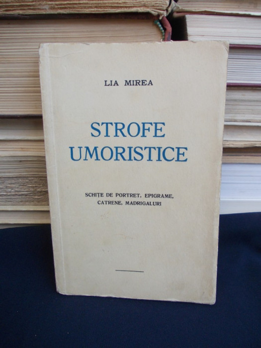 LIA MIREA - STROFE UMORISTICE ( EPIGRAME,CATRENE ) - ED.1-A - INTERBELICA
