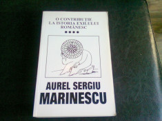 O CONTRIBUTIE LA ISTORIA EXILULUI ROMANESC - AUREL SERGIU MARINESCU VOL.4 foto