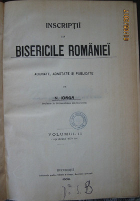 Inscriptii din Bisericile Romaniei - autor Iorga Nicolae, Bucuresti 1908, vol II foto