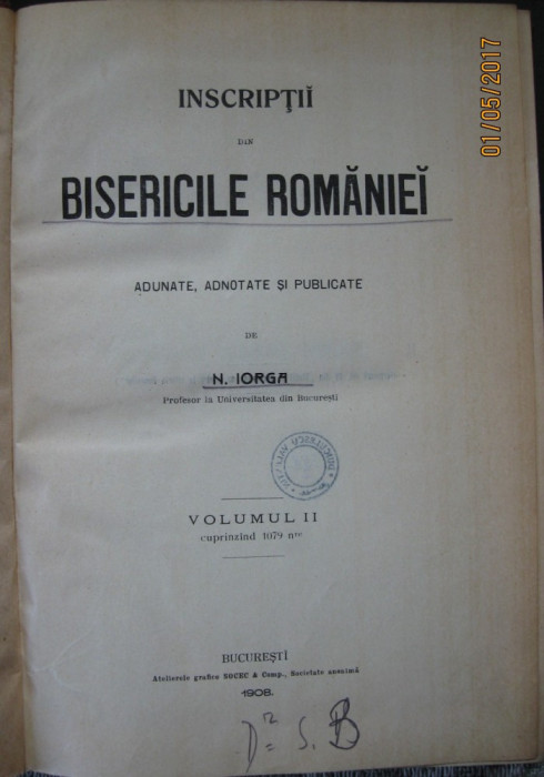 Inscriptii din Bisericile Romaniei - autor Iorga Nicolae, Bucuresti 1908, vol II